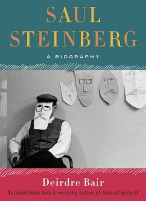 Saul Steinberg: A Biography by Deirdre Bair