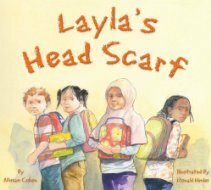 Layla's Head Scarf by Miriam Cohen, Ronald Himler