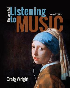 The Essential Listening to Music (with Digital Music Downloads Printed Access Card) by Craig Wright