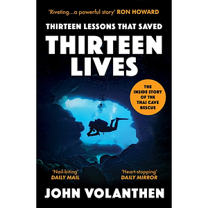 Thirteen Lessons that Saved Thirteen Lives: The Thai Cave Rescue by John Volanthen, John Volanthen