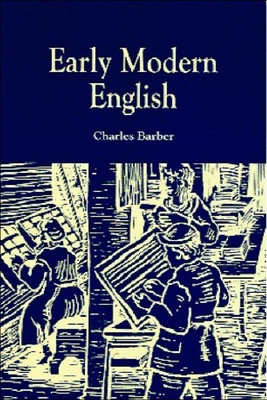 Early Modern English by Charles Barber