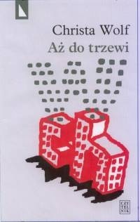 Aż do trzewi by Christa Wolf