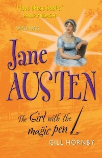 Who Was...Jane Austen The Girl with the Magic Pen by Gill Hornby