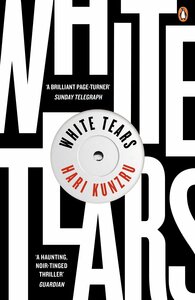 White Tears by Hari Kunzru