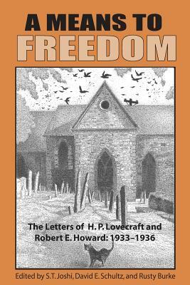 A Means to Freedom: The Letters of H. P. Lovecraft and Robert E. Howard (Volume 2) by Robert E. Howard, H.P. Lovecraft