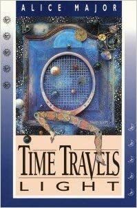 Time Travels Light by Alice Major