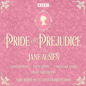 Pride and Prejudice: Full Cast Dramatisation by Jane Austen