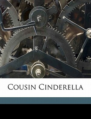 Cousin Cinderella by Sara Jeannette Duncan