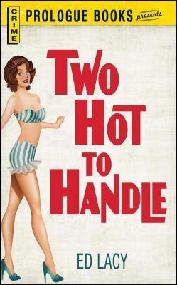 Two Hot to Handle by Ed Lacy