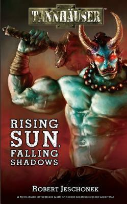 Tannhauser: Rising Sun, Falling Shadows by Robert T. Jeschonek