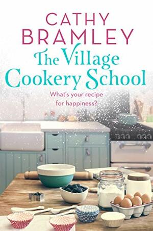 The Village Cookery School by Cathy Bramley