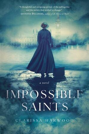 Impossible Saints: A Novel by Clarissa Harwood
