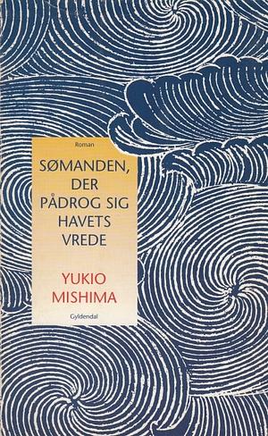 Sømanden, der pådrog sig havets vrede by Yukio Mishima