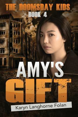 The Doomsday Kids Book 4: Amy's Gift by Karyn Langhorne Folan