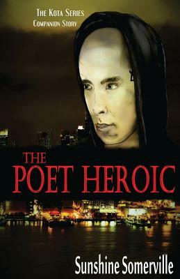 The Poet Heroic by Sunshine Somerville