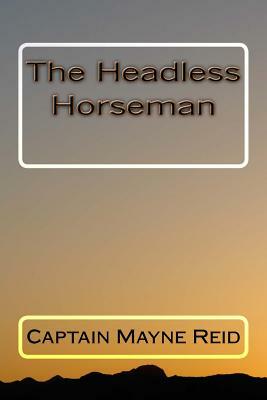 The Headless Horseman by Captain Mayne Reid