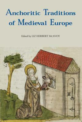 Anchoritic Traditions of Medieval Europe by 