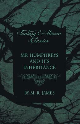 MR Humphreys and His Inheritance (Fantasy and Horror Classics) by M.R. James