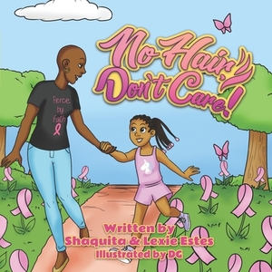 No Hair, Don't Care! by N. Estes, Shaquita N. Estes