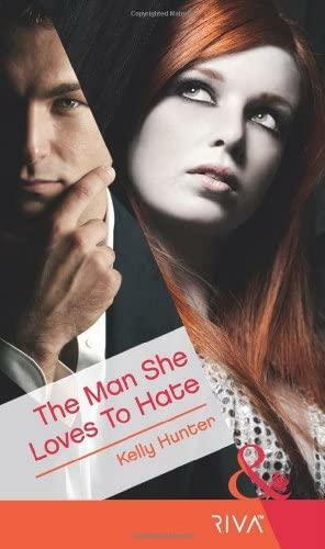 The Man She Loves To Hate by Kelly Hunter