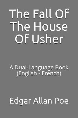 The Fall of the House of Usher: A Dual-Language Book (English - French) by Edgar Allan Poe