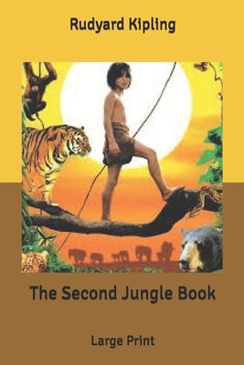 The Second Jungle Book: Large Print by Rudyard Kipling