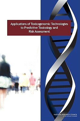 Applications of Toxicogenomic Technologies to Predictive Toxicology and Risk Assessment by Board on Life Sciences, Division on Earth and Life Studies, National Research Council