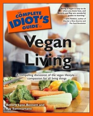 The Complete Idiot's Guide to Vegan Living by Beverly Lynn Bennett, Ray Sammartano