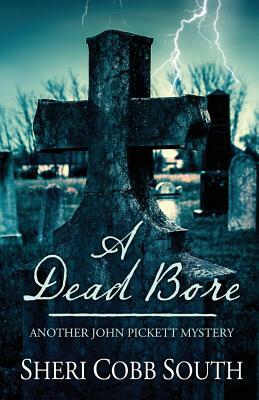 A Dead Bore: Another John Pickett mystery by Sheri Cobb South