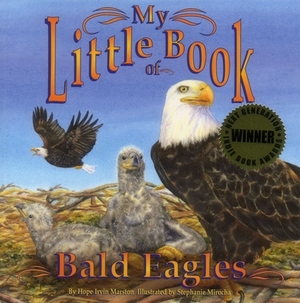 My Little Book of Bald Eagles by Hope Irvin Marston