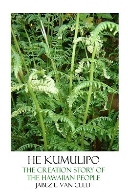 He Kumulipo: The Creation Story Of The Hawaiian People by Jabez L. Van Cleef