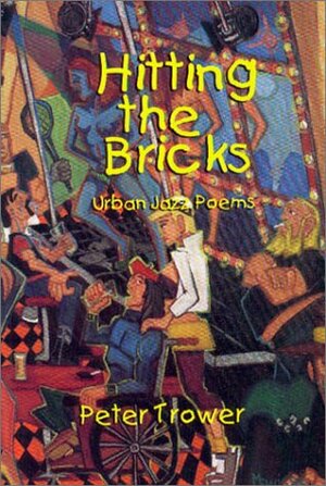 Hitting the Bricks: Urban Jazz Poems by Peter Trower