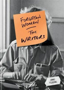 Forgotten Women: The Writers by Zing Tsjeng