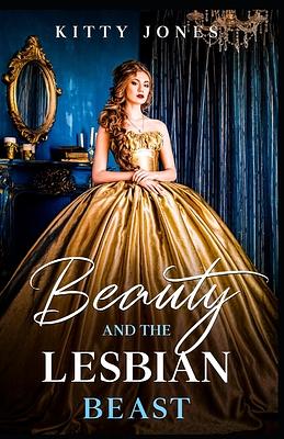 Beauty and the Lesbian Beast by Kitty Jones