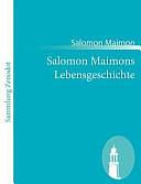 Salomon Maimons Lebensgeschichte: by Salomon Maimon