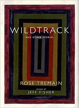 Wildtrack by Rose Tremain