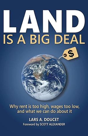 Land is a Big Deal by Lars A. Doucet