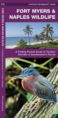 Fort Myers & Naples Wildlife: A Folding Pocket Guide to Familiar Animals of Southwestern Florida by Waterford Press, James Kavanagh