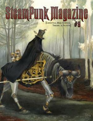 Steampunk Magazine #9 by Douglas Summers.Stay, Miriam Rosenberg, Professor Offlogic, Erin Searles, Katie Casey, Charlotte Whatley, Larry Amyett, John Reppion, E.M. Johnson, A. Calamity, reginazabo, The Catastrophe Orchestra, James H. Carrott, Margaret Killjoy, Jamie Murray, Joanna Church, Kendra L. Saunders, David Z. Morris