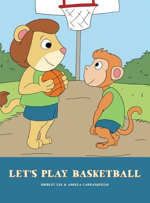 Let's Play Basketball by Shirley Lee, Angela Carrasquillo