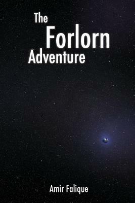 The Forlorn Adventure by Amir Falique