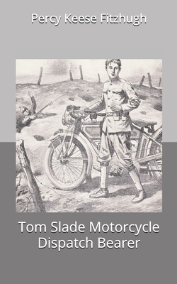 Tom Slade Motorcycle Dispatch Bearer by Percy Keese Fitzhugh