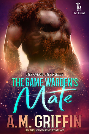 The Game Warden's Mate by A.M. Griffin