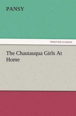 The Chautauqua Girls at Home by Pansy