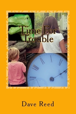 Time For Trouble by Dave Reed