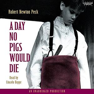 A Day No Pigs Would Die by Robert Newton Peck