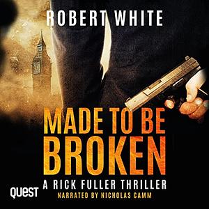 Made to be Broken by Robert White, Robert White