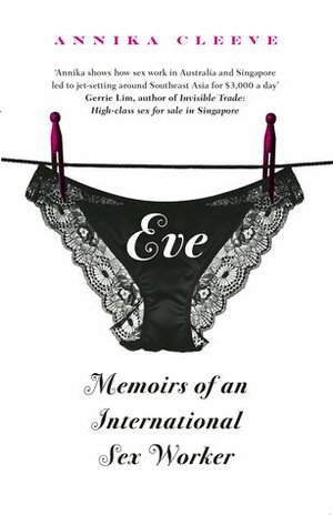 Eve Memoirs of an International Sex Worker by Annika Cleeve