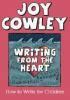 Writing from the Heart: How to Write for Children by Fraser Williamson, Joy Cowley