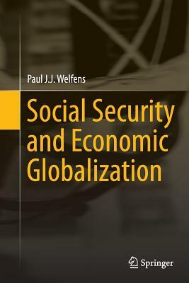 Social Security and Economic Globalization by Paul J. J. Welfens